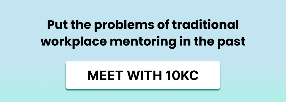 Clickable demo CTA that reads "Put the problems of traditional workplace mentoring in the past. Meet with 10KC."