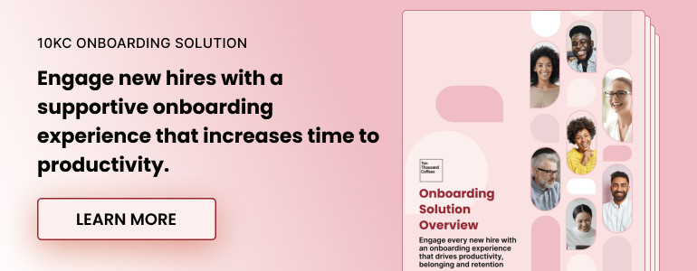 10KC Onboarding Solution. Engage new hires with a supportive onboarding experience that increases time to productivity. Learn more.