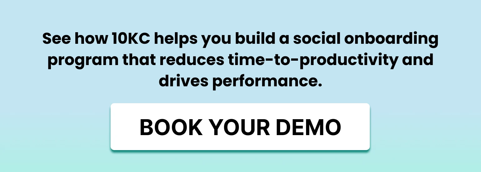 Clickable image to book a demo of the 10KC platform to improve poor onboarding. Text says "See how 10KC helps you build a social onboarding program that reduces time-to-productivity and drives performance. Book a demo."