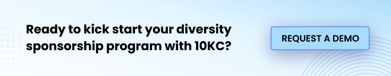 Ready to kickstart your diversity sponsorship program with 10KC? Request a Demo