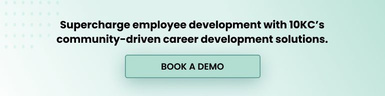Supercharge employee development with 10KC’s community-driven career development solutions. Request a free demo.