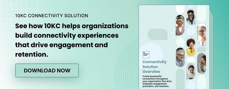 See how 10KC helps organizations build connectivity experiences that drive engagement and retention. Download now.