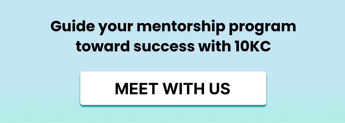 Guide your mentorship program toward success with 10KC. Book a demo with 10KC mentorship software.