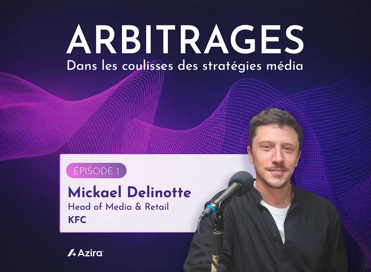 Mickael Delinotte (KFC) : La stratégie média d’un challenger - Arbitrages