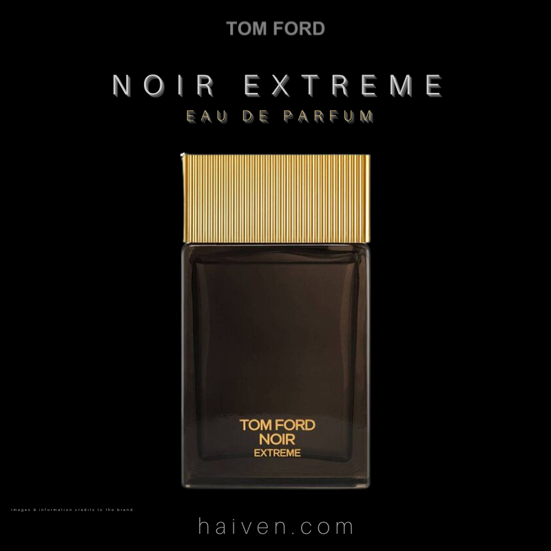 Tom Ford Noir Extreme EDP 100ml — Best Seller