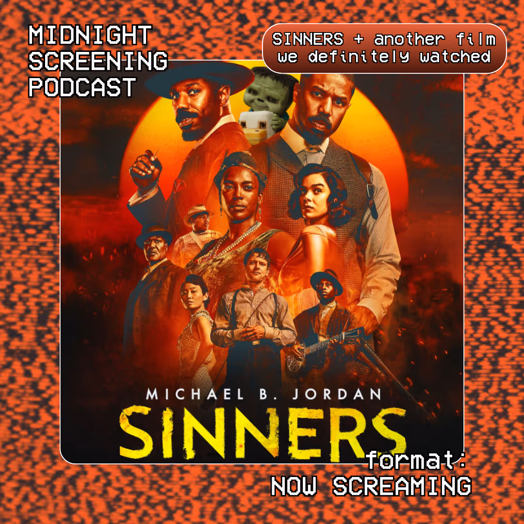 Now Screaming: SINNERS + another film we definitely watched