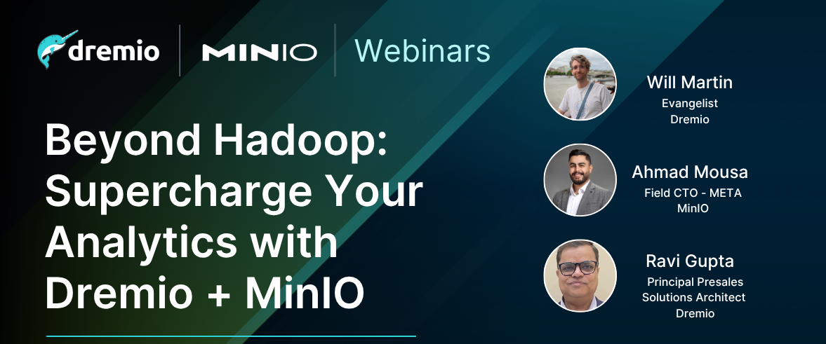 Webinar banner featuring Dremio and MinIO logos, title 'Beyond Hadoop: Supercharge Your Analytics with Dremio + MinIO,' and speakers Will Martin, Ahmad Mousa, and Ravi Gupta with their photos and titles.