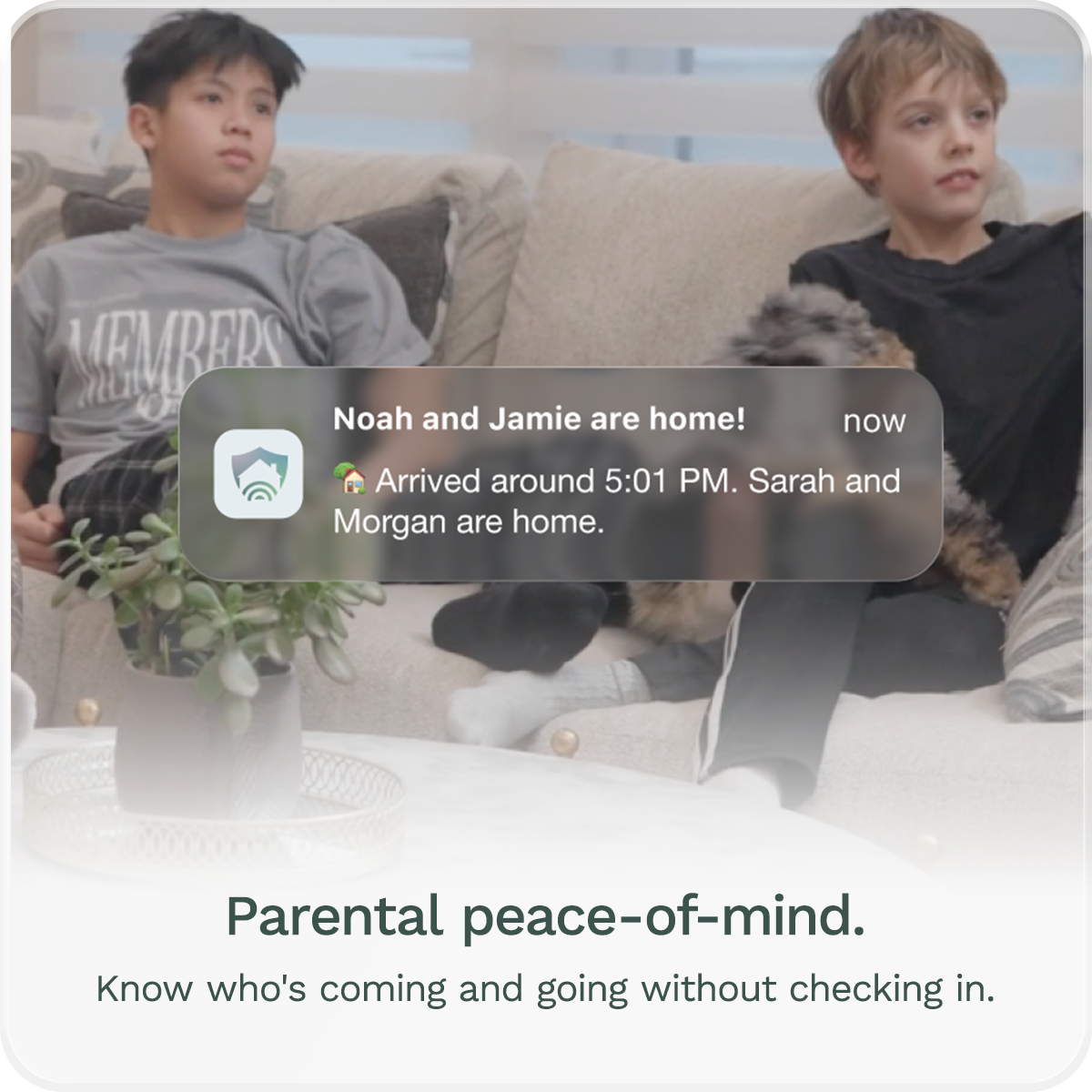 Parental peace of mind. Know who's coming and going without checking in.