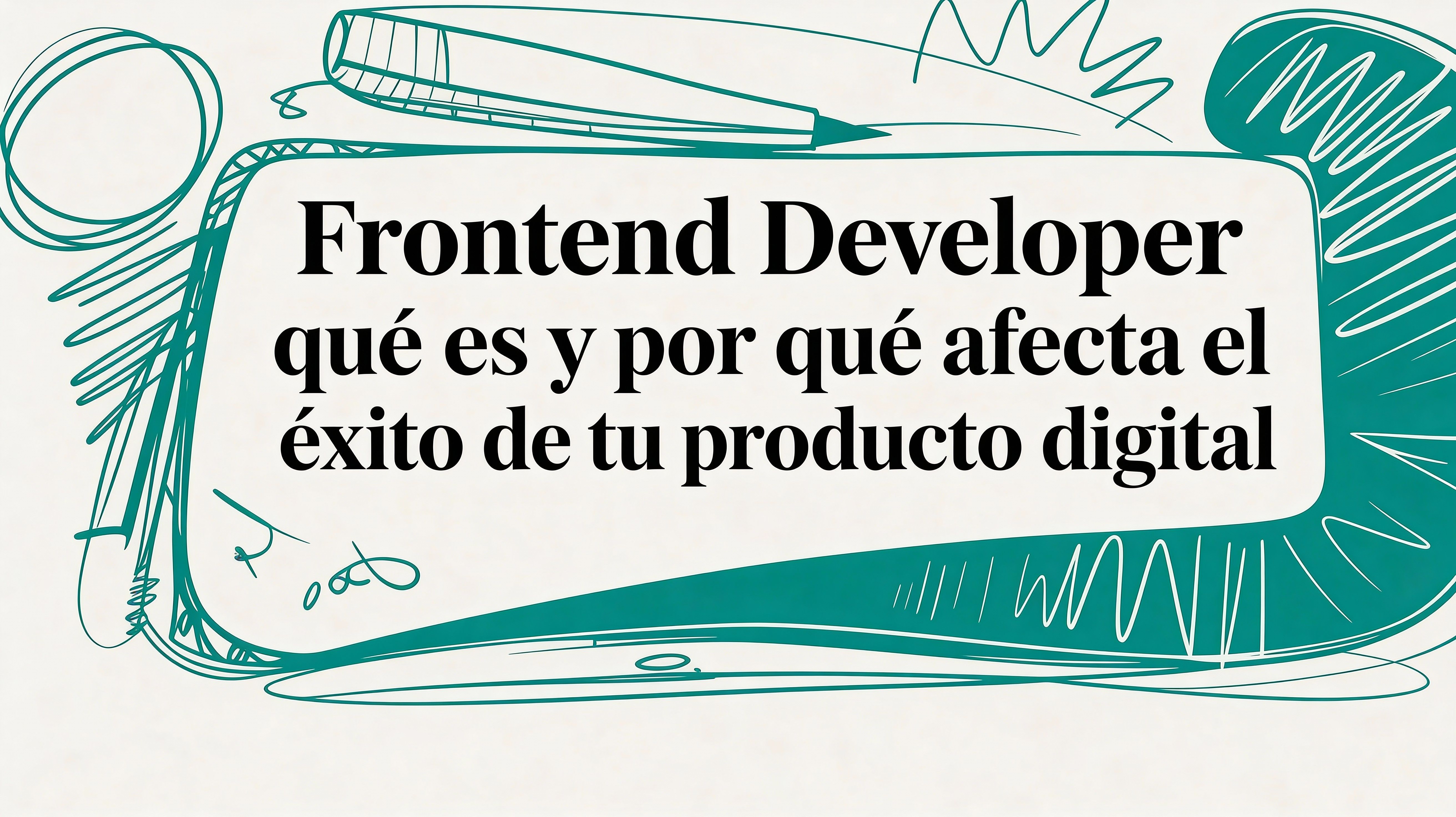 Frontend developer que es y por qué define el éxito de tu producto digital