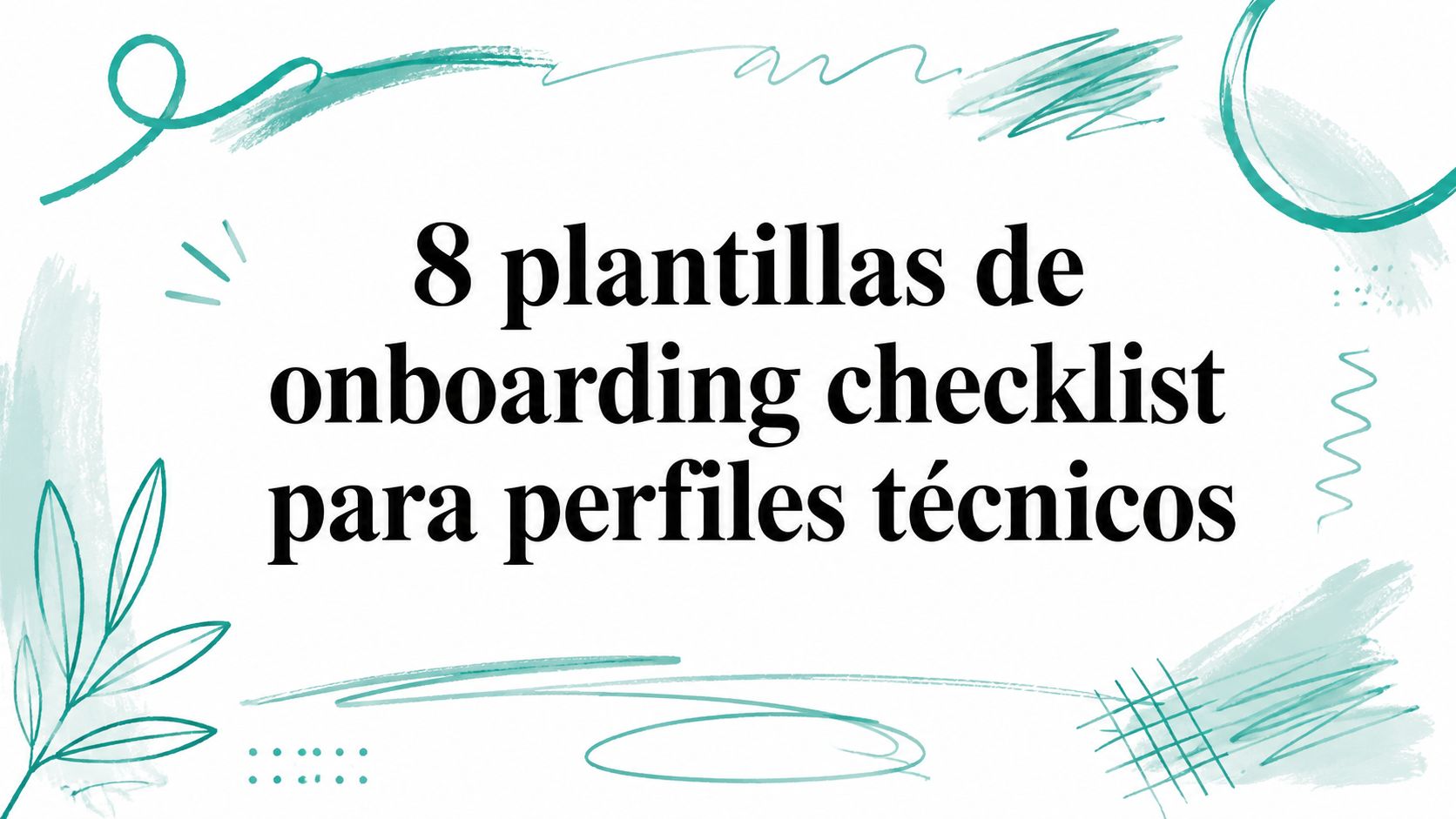 8 plantillas de onboarding checklist para perfiles técnicos