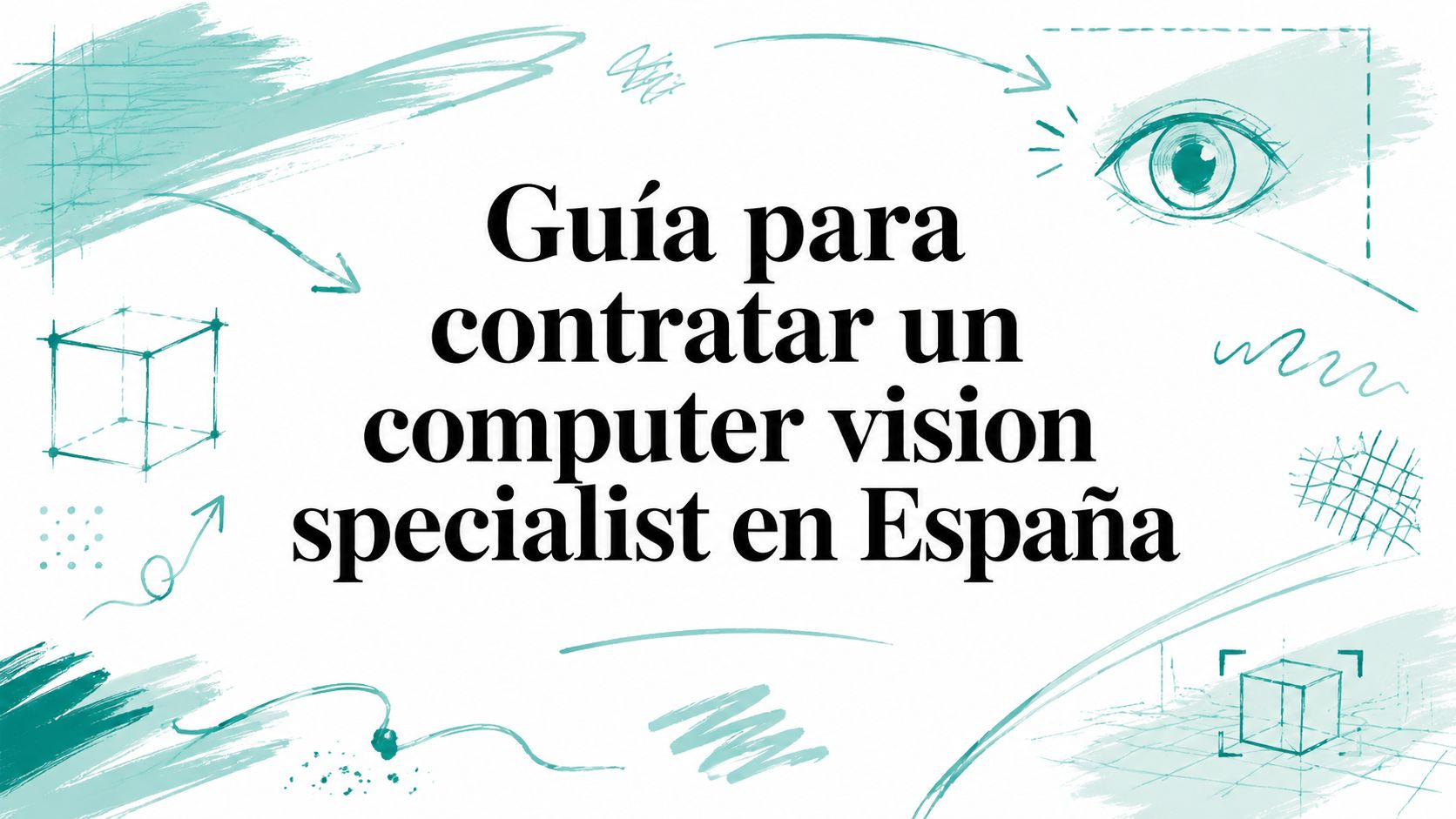 Guía para contratar un computer vision specialist en España