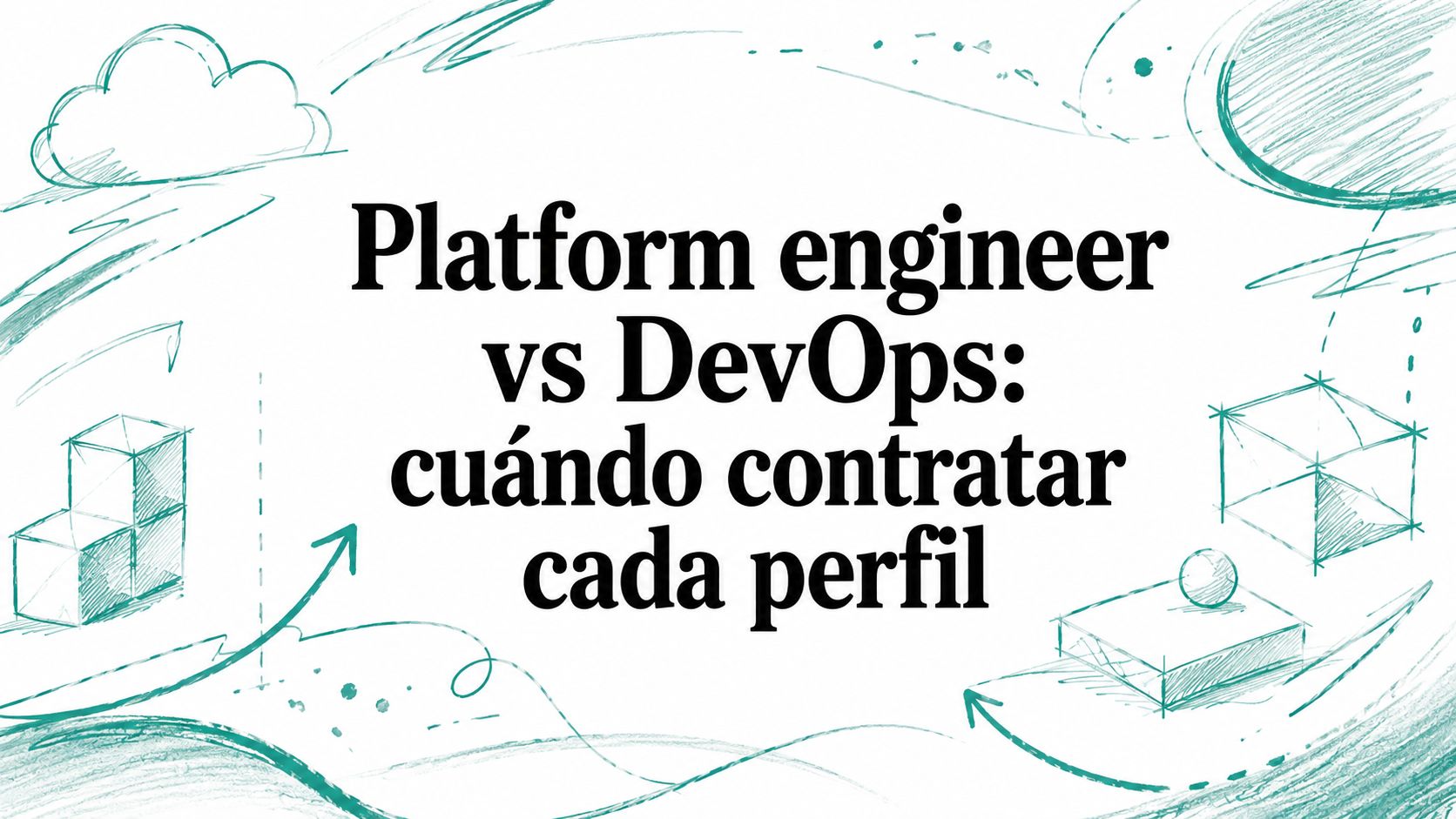 Platform engineer vs DevOps: cuándo contratar cada perfil