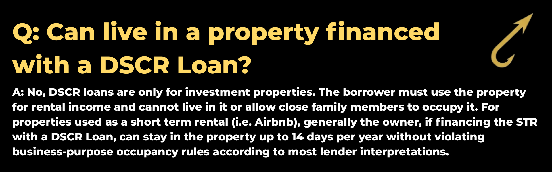 Q&A card asking 'Can I live in a property financed with a DSCR Loan?' The answer explains that DSCR loans are strictly for investment properties and business purposes, though short-term rental owners may typically stay up to 14 days annually