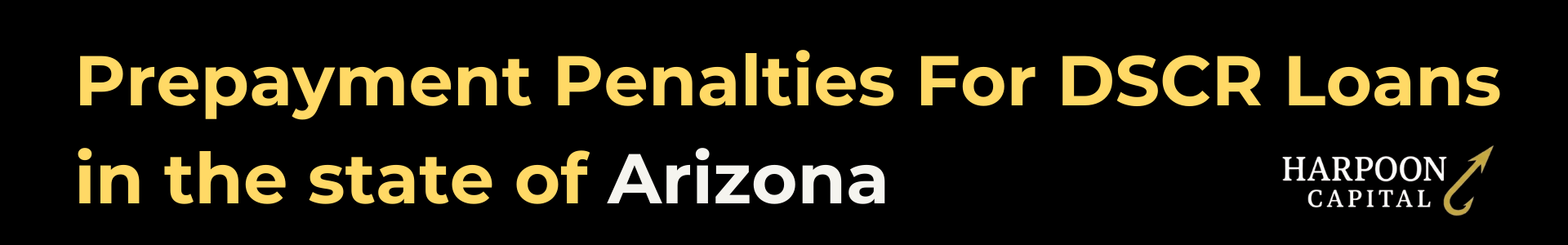 Harpoon Capital guide header titled 'Prepayment Penalties For DSCR Loans in the state of Arizona featuring the gold hook logo.