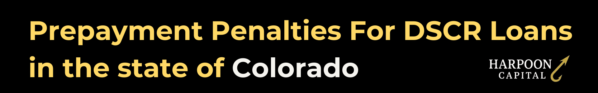 Harpoon Capital guide header titled 'Prepayment Penalties For DSCR Loans in the state of Colorado' featuring the gold hook logo.