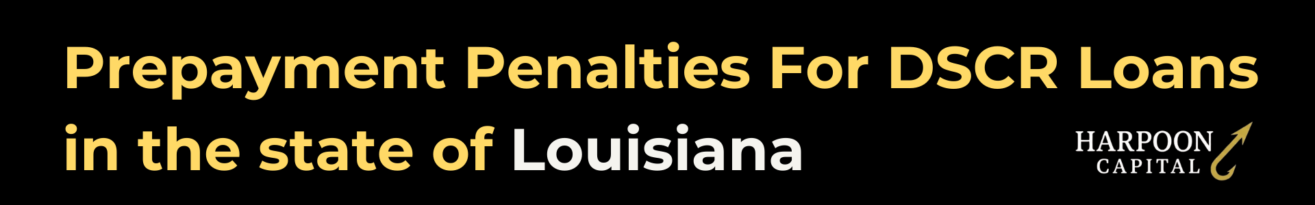 Harpoon Capital guide header titled 'Prepayment Penalties For DSCR Loans in the state of Louisiana' featuring the gold hook logo.
