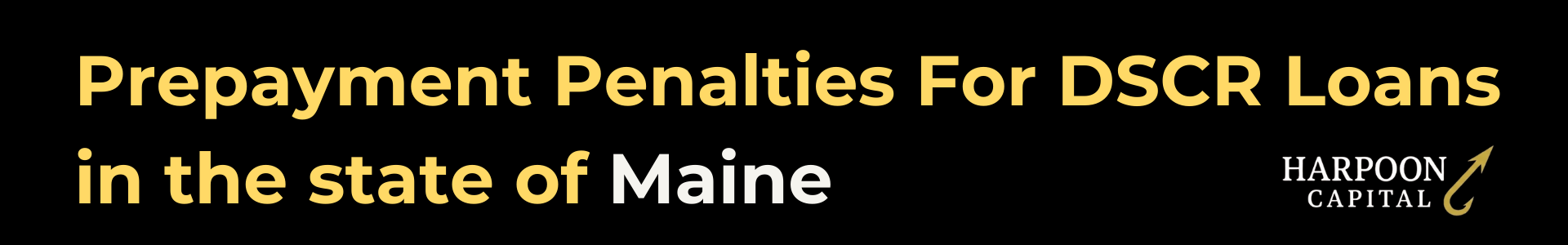 Harpoon Capital guide header titled 'Prepayment Penalties For DSCR Loans in the state of Maine' featuring the gold hook l
