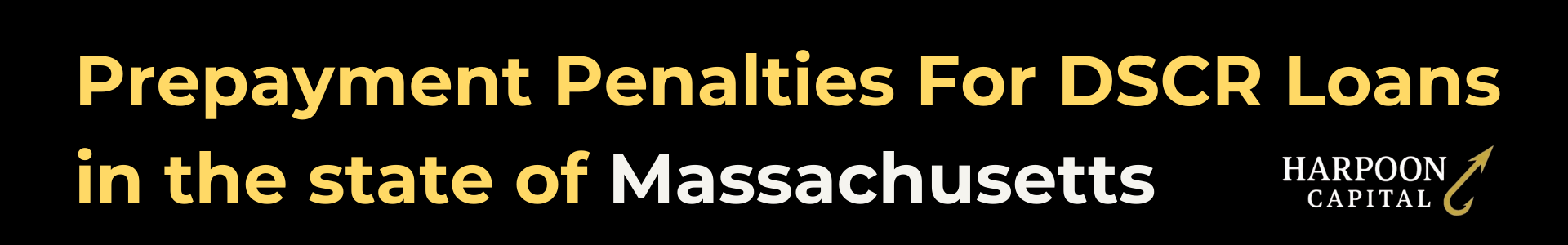Harpoon Capital guide header titled 'Prepayment Penalties For DSCR Loans in the state of Massachusetts' featuring the gold hook logo.