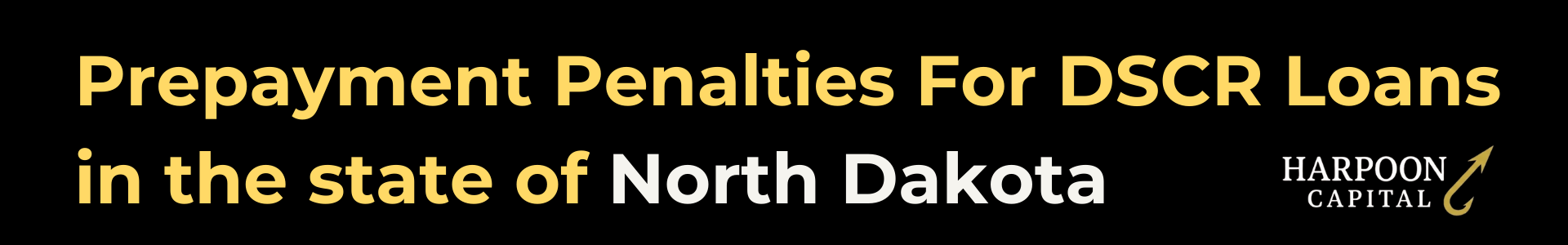 Harpoon Capital guide header titled 'Prepayment Penalties For DSCR Loans in the state of North Dakota' featuring the gold hook logo.