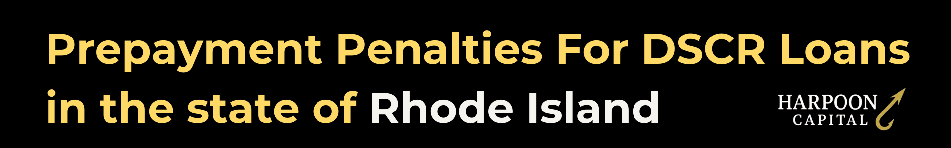 Harpoon Capital guide header titled 'Prepayment Penalties For DSCR Loans in the state of Rhode Island' featuring the gold hook logo.