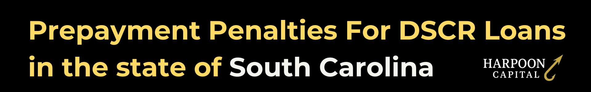 Harpoon Capital guide header titled 'Prepayment Penalties For DSCR Loans in the state of South Carolina' featuring the gold hook logo.