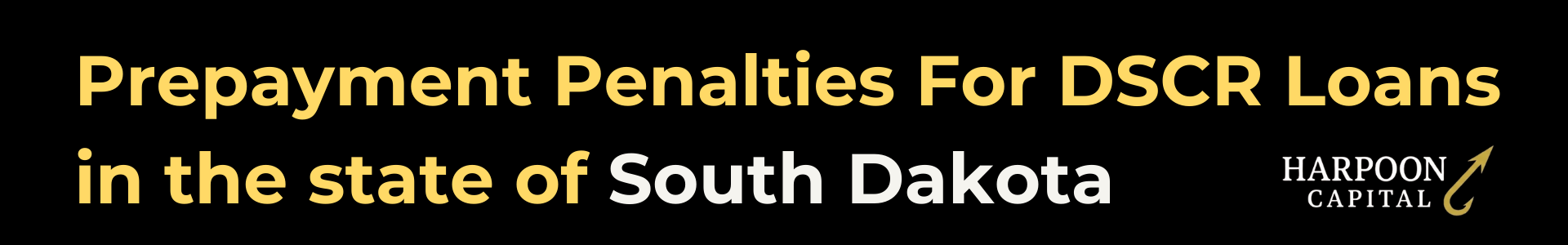 Harpoon Capital guide header titled 'Prepayment Penalties For DSCR Loans in the state of South Dakota' featuring the gold hook logo.