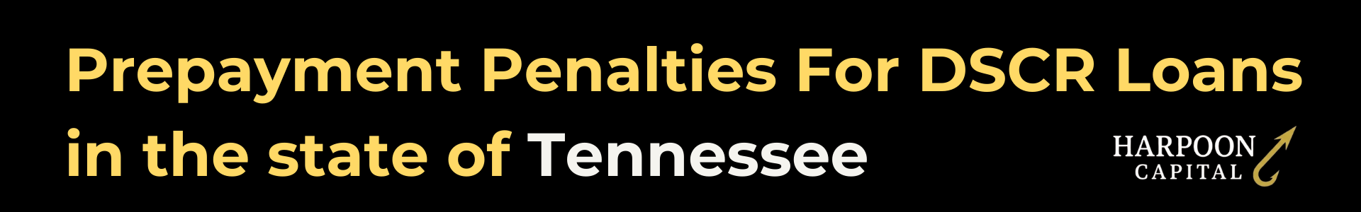 Harpoon Capital guide header titled 'Prepayment Penalties For DSCR Loans in the state of Tennessee' featuring the gold hook logo.