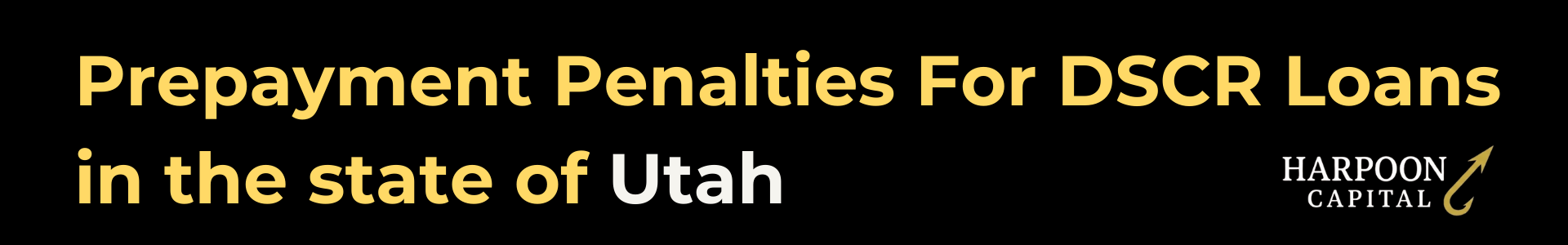 Harpoon Capital guide header titled 'Prepayment Penalties For DSCR Loans in the state of Utah' featuring the gold hook logo.