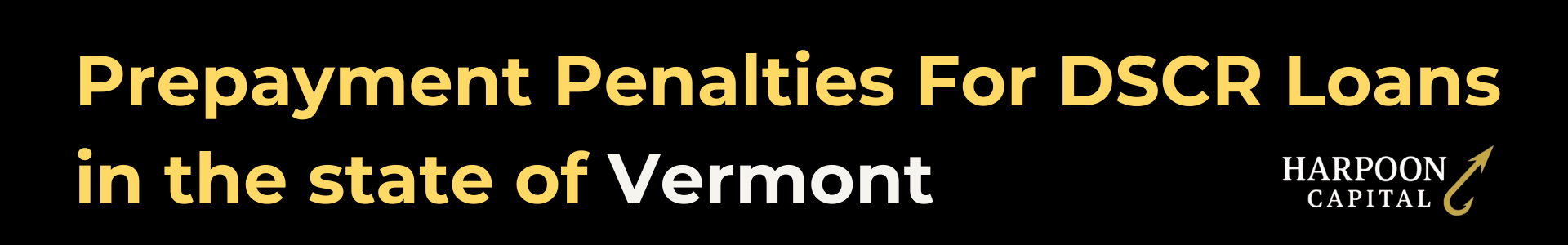 Harpoon Capital guide header titled 'Prepayment Penalties For DSCR Loans in the state of Vermont' featuring the gold hook logo.