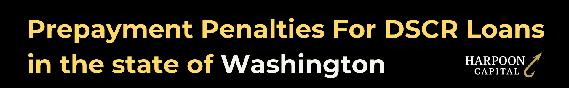 Harpoon Capital guide header titled 'Prepayment Penalties For DSCR Loans in the state of Washington' featuring the gold hook logo.