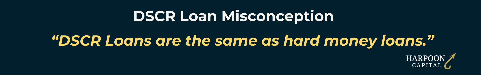 Harpoon Capital infographic quoting the common DSCR Loan Misconception: 'DSCR Loans are the same as hard money loans.