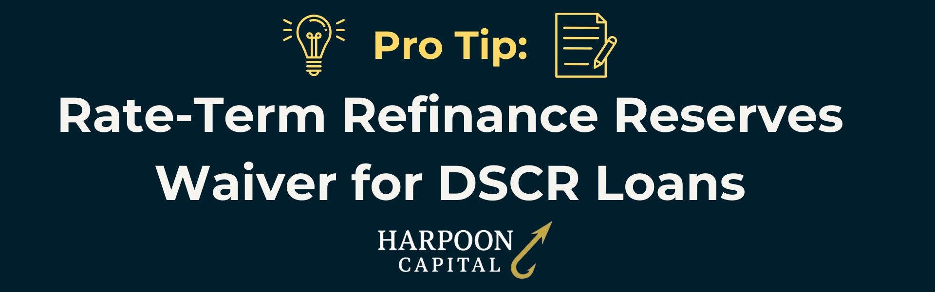 Harpoon Capital 'Pro Tip' header image about 'Rate-Term Refinance Reserves Waiver for DSCR Loans,' highlighting a specific exception where borrowers may not need liquid reserves.