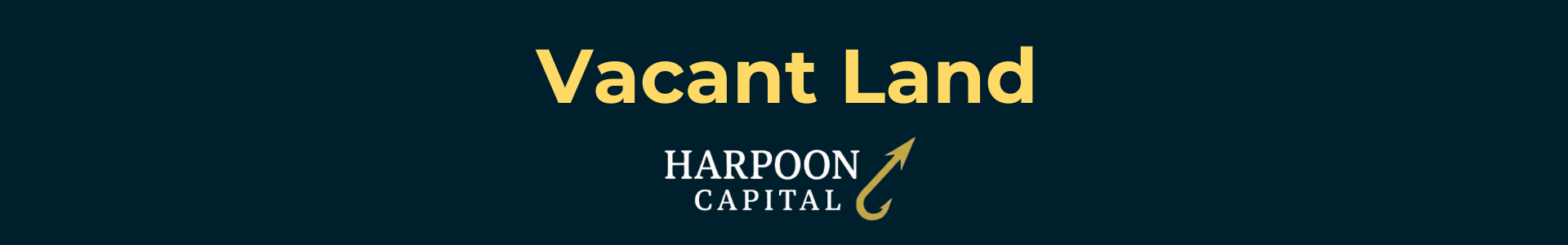Harpoon Capital header image titled 'Vacant Land,' identifying unimproved land as an ineligible property type for DSCR loans