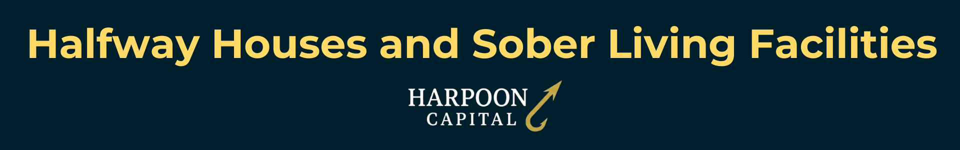 Harpoon Capital header image titled 'Halfway Houses and Sober Living Facilities,' identifying group housing for recovery as an ineligible property type for DSCR loans