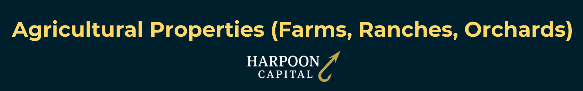 Harpoon Capital header image titled 'Agricultural Properties (Farms, Ranches, Orchards),' identifying working farms and rural land as ineligible property types for DSCR loans