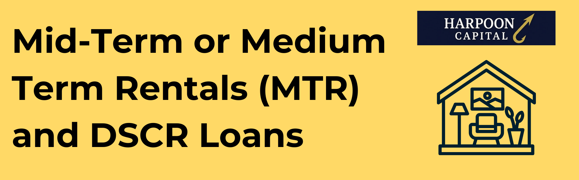 Harpoon Capital header image titled 'Mid-Term or Medium Term Rentals (MTR) and DSCR Loans,' introducing the guide section on financing 30–90 day furnished rentals.