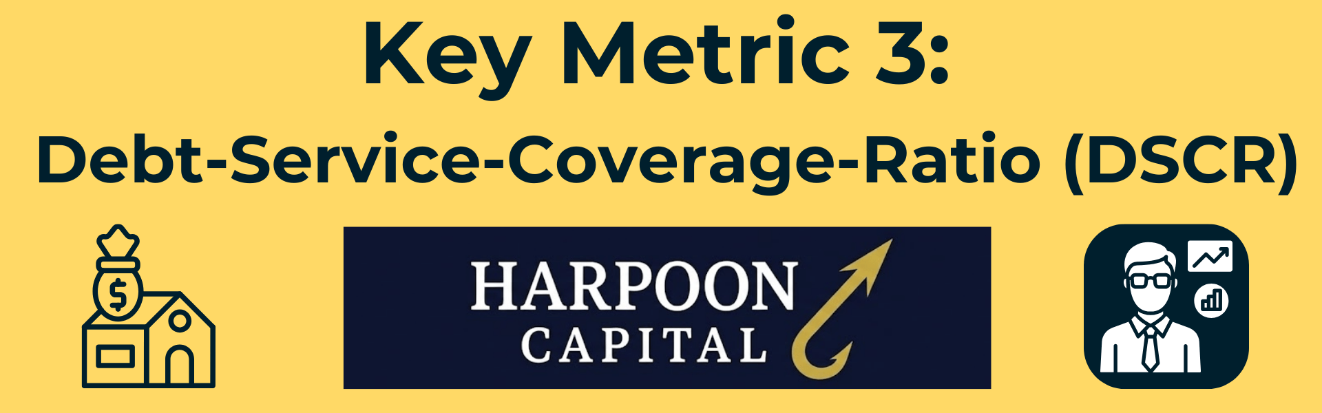 Harpoon Capital header image titled 'Key Metric 3: Debt-Service-Coverage-Ratio (DSCR),' introducing the guide section on how the property's cash flow and debt service coverage ratio impact loan qualification