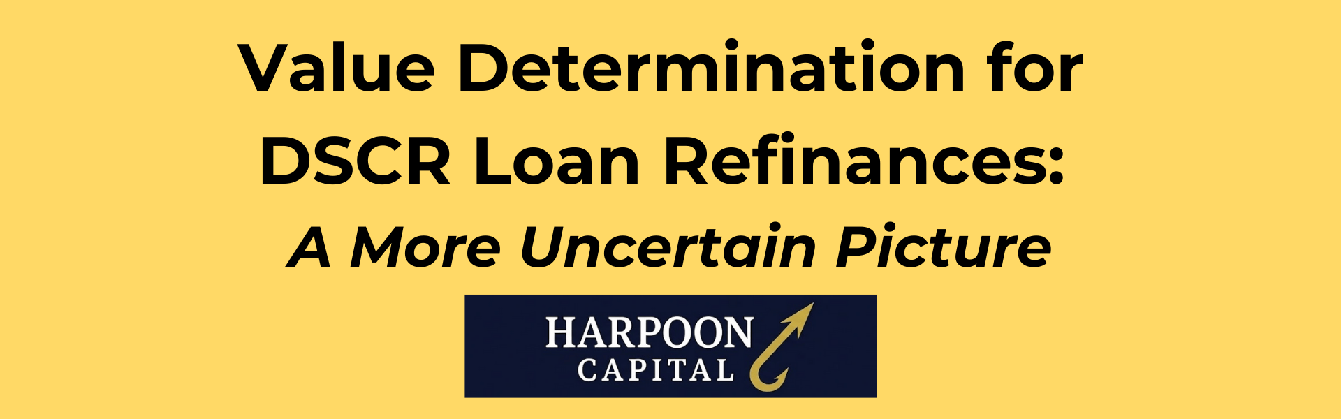Valuation Determination for DSCR Loan Refinances', with the Harpoon Capital logo