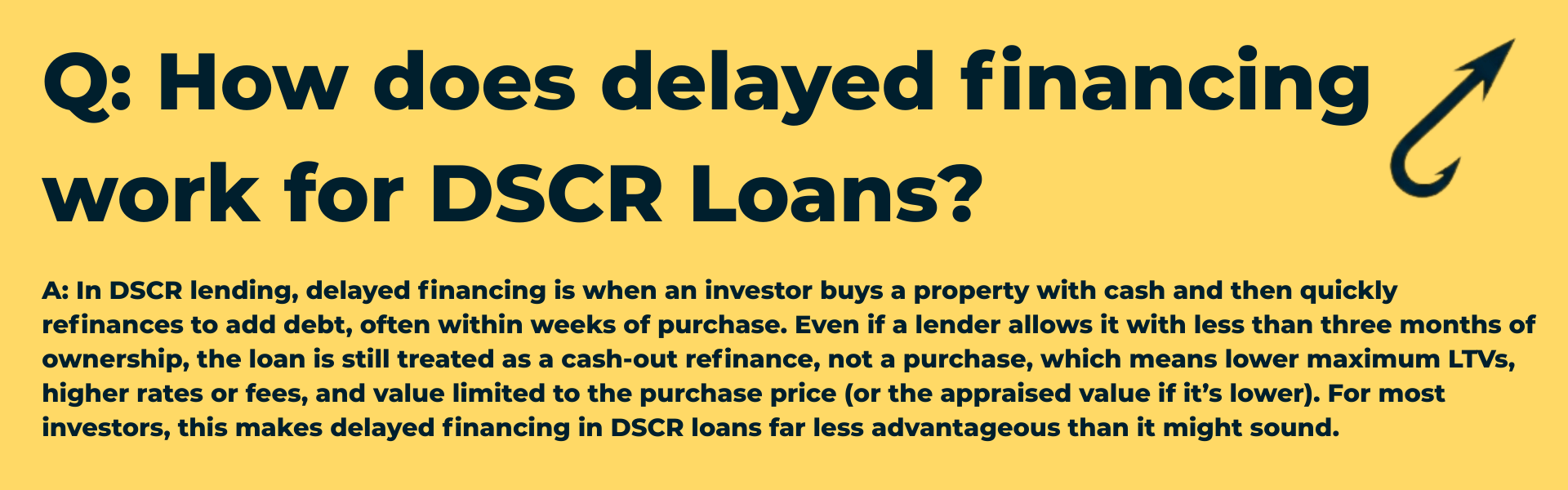 Q&A graphic with the Harpoon Capital hook icon asking: 'How does delayed financing work for DSCR Loans?' The answer explains it allows cash buyers to refinance quickly, but lenders typically treat it as a cash-out refinance with strict LTV limits based on purchase price