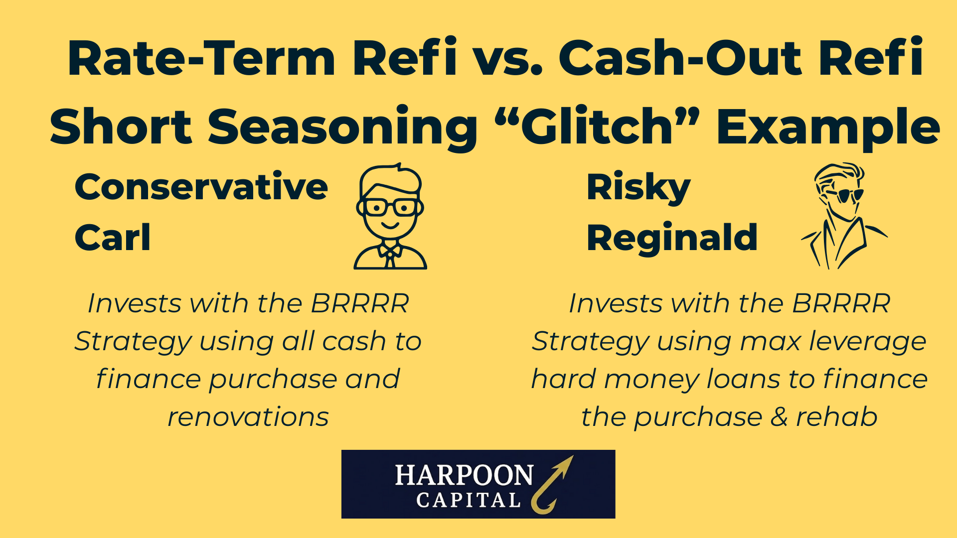 Comparison graphic titled 'Rate-Term Refi vs. Cash-Out Refi Short Seasoning Glitch Example' contrasting 'Conservative Carl' (all cash investor) with 'Risky Reginald' (max leverage hard money investor), illustrating how financing strategy affects DSCR loan terms.