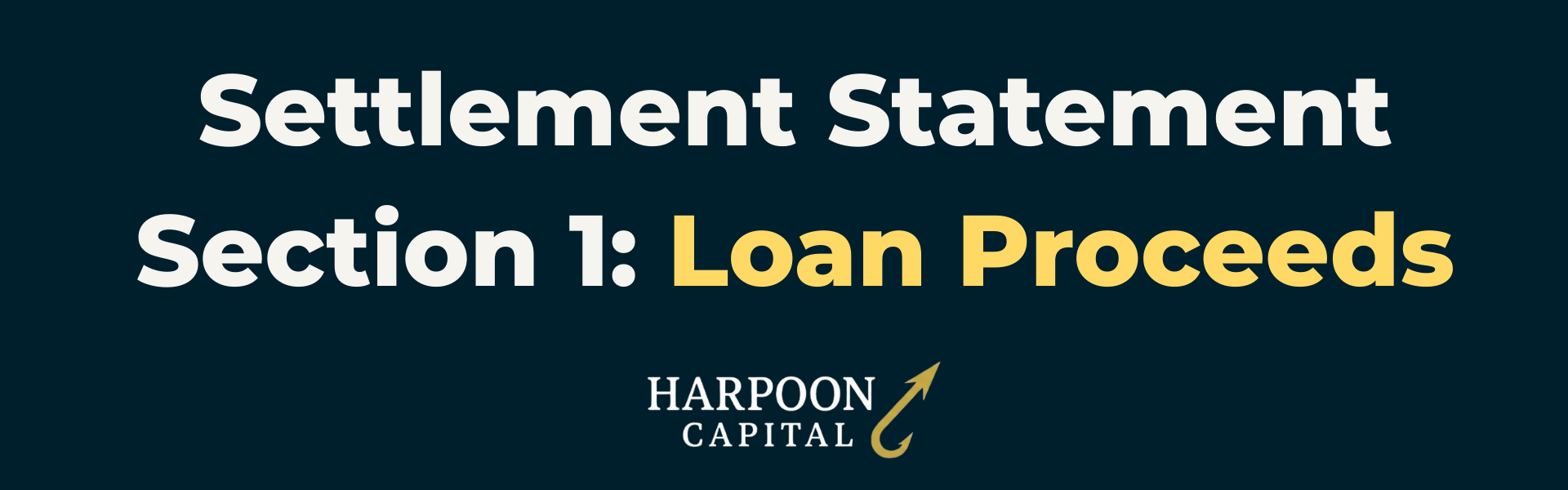 Section header graphic with the text 'Settlement Statement Section 1: Loan Proceeds', with the Harpoon Capital logo.