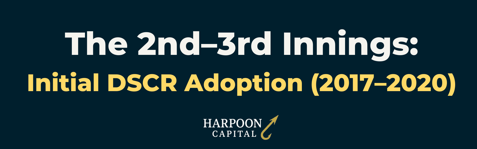 The 2nd–3rd Innings: Initial DSCR Adoption (2017–2020)" with the Harpoon Capital logo.