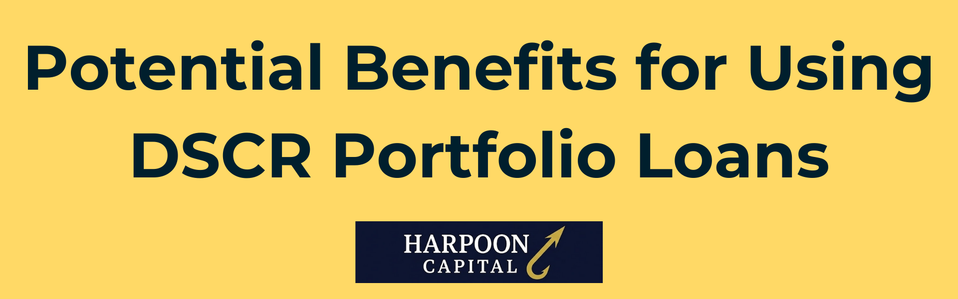 Harpoon Capital: Potential Benefits for Using DSCR Portfolio Loans