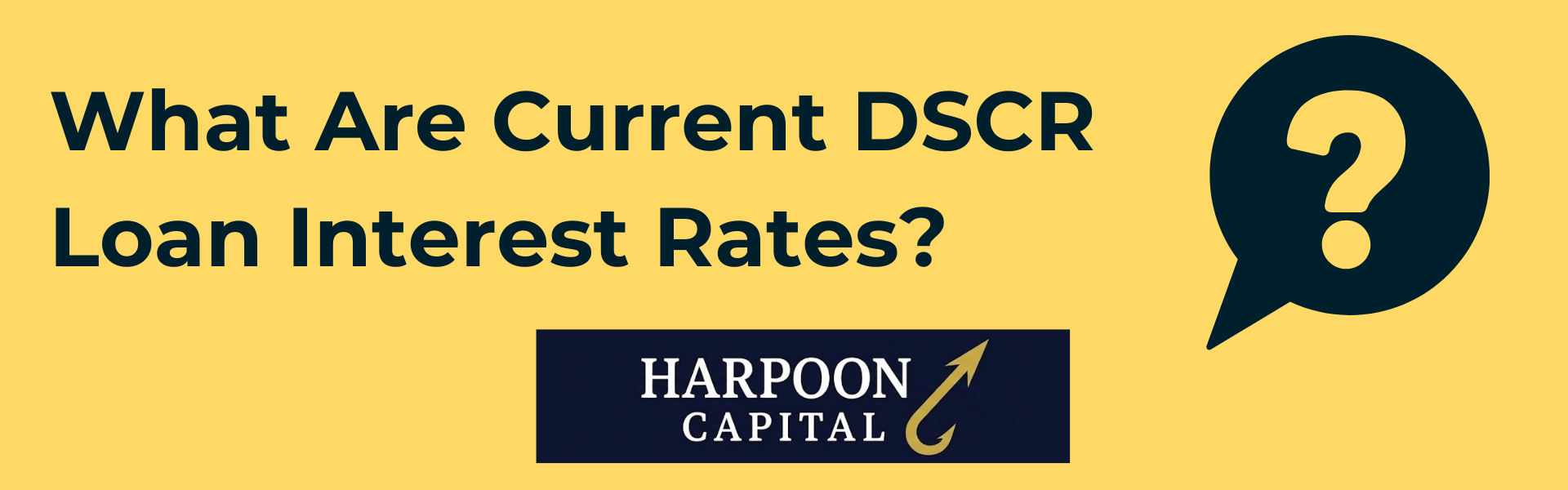 Harpoon Capital: What Are Current DSCR Loan Interest Rates?