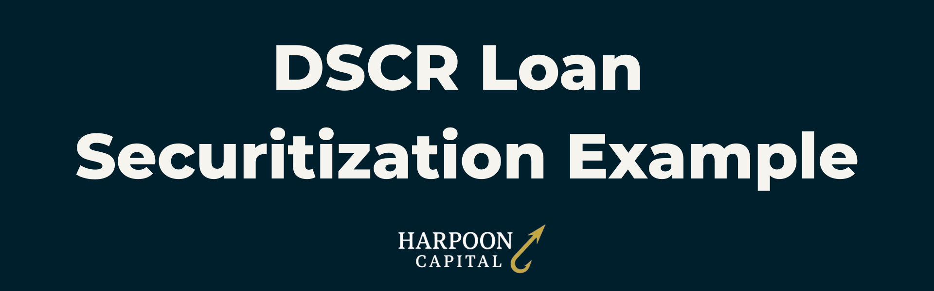 Harpoon Capital Header: DSCR Loan Securitization Example - Section header introducing the detailed breakdown of a hypothetical securitization waterfall structure
