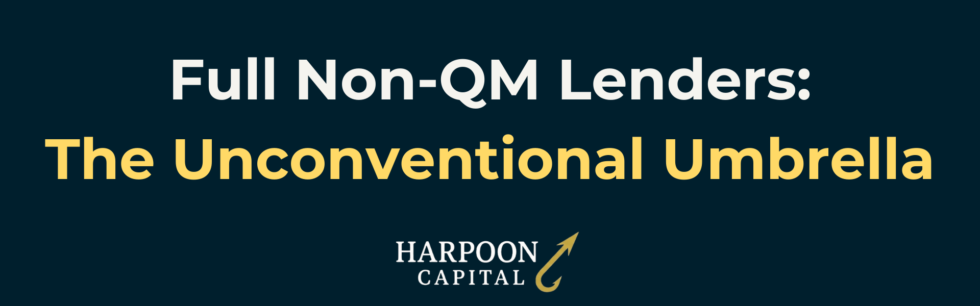 Harpoon Capital Header: Full Non-QM Lenders: The Unconventional Umbrella - Section header introducing the category of lenders that offer Non-Qualified Mortgage products