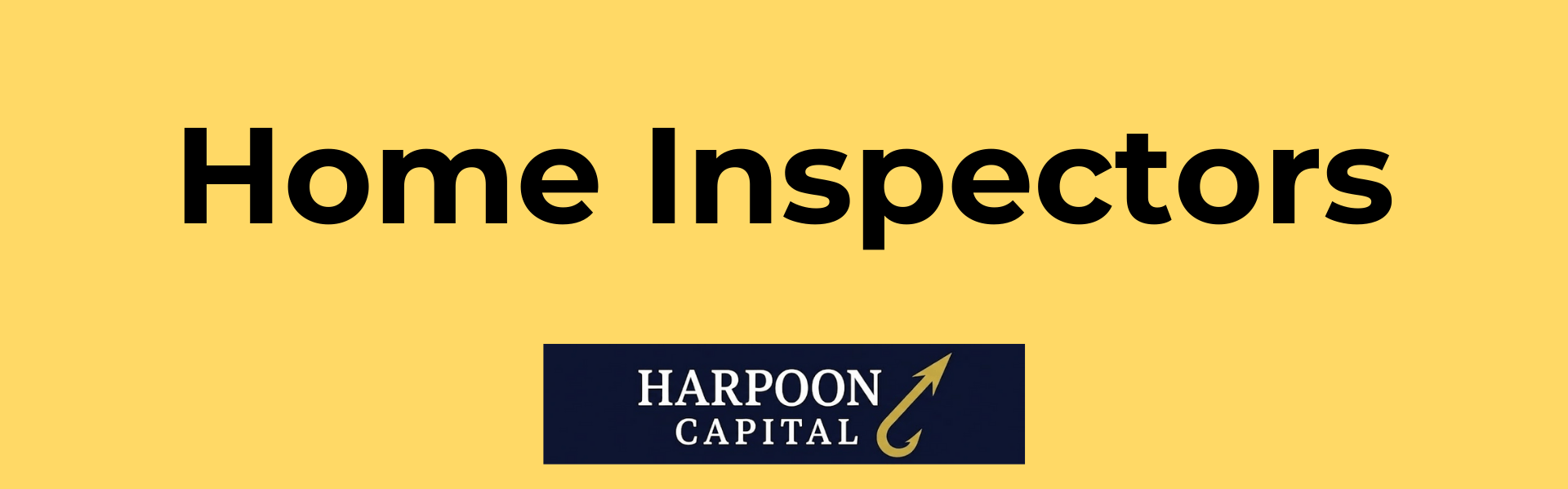 Harpoon Capital Header: Home Inspectors - Section header introducing the role of home inspectors in assessing property condition during a transaction
