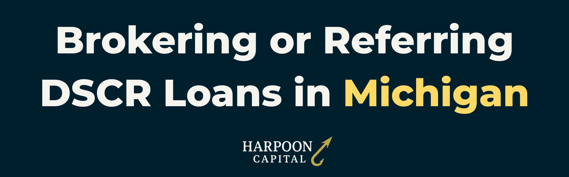 Harpoon Capital DSCR Loans Guide header image on a dark blue background with the text "Brokering or Referring DSCR Loans in Michigan" and the Harpoon Capital logo