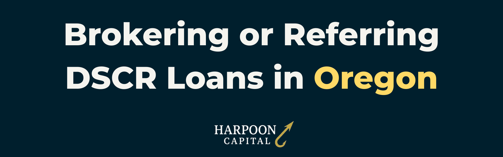 Harpoon Capital DSCR Loans Guide header image on a dark blue background with the text "Brokering or Referring DSCR Loans in Oregon" and the Harpoon Capital logo