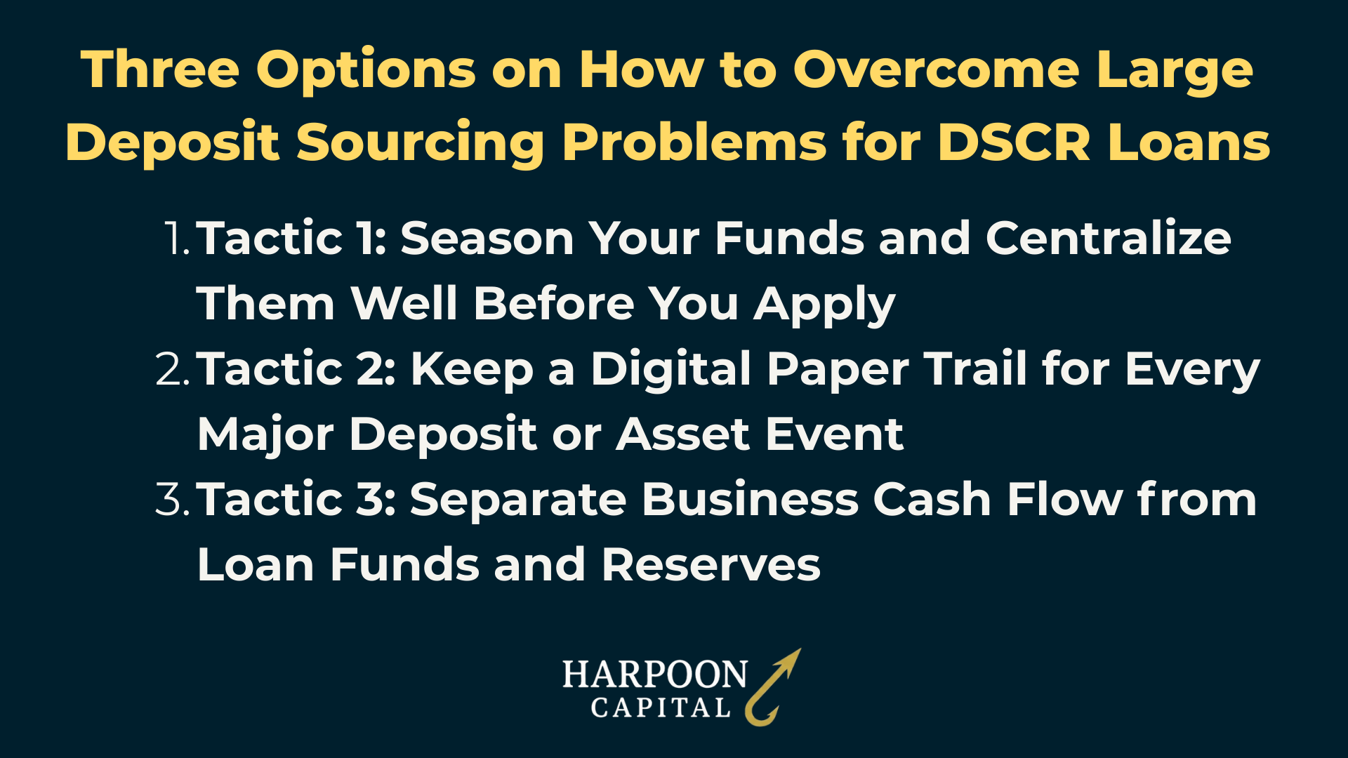 Harpoon Capital Infographic: Three Options on How to Overcome Large Deposit Sourcing Problems for DSCR Loans – 1. Tactic 1: Season Your Funds and Centralize Them Well Before You Apply, 2. Tactic 2: Keep a Digital Paper Trail for Every Major Deposit or Asset Event, 3. Tactic 3: Separate Business Cash Flow from Loan Funds and Reserves
